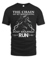 Wolf The Chain On My Mood Swing Just Snapped Run Shirt