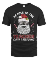 Be Nice To The Teacher Santa Is Watching Christmas Shirt