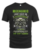 Mechanic I Don't Have An Attitude Problem I Just Have A Personality Shirt