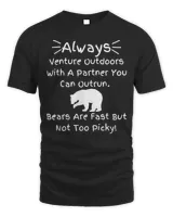 Always Venture Outdoors With A Partner You Can Outrun Shirt