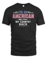 Not A Democrat I'm An Not A Republican American And I Want My Country Back Shirt