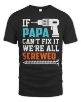 Official If Papa Can't Fix It We're All Screwed Shirt