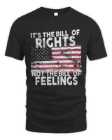 Official It's The Bill Of Rights Not The Bill Of Feelings American Flag Shirt