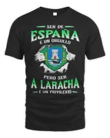 Ser De España É Un Orgullo Pero Ser A Laracha É Un Privilexio Shirt
