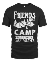 Friends That Camp Together Last Forever Shirt
