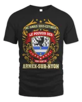 Ne Jamais Sous-estimer Le Pouvoir Des Gens Vient De Arnex-sur-nyon Shirt