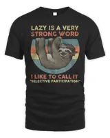 Sloth Lazy Is A Very Strong Word I Like To Call It Selective Participation Vintage Shirt