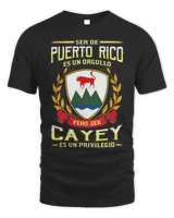 Ser De Puerto Rico Es Un Orgullo Pero Ser Cayey Es Un Privilegio Shirt