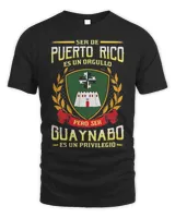 Ser De Puerto Rico Es Un Orgullo Pero Ser Guaynabo Es Un Privilegio Shirt