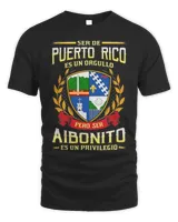 Ser De Puerto Rico Es Un Orgullo Pero Ser Aibonito Es Un Privilegio Shirt