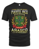 Ser De Puerto Rico Es Un Orgullo Pero Ser Anasco Es Un Privilegio Shirt