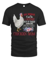 Chicken Any Woman Can Be A Mother To Be A Chicken Mom