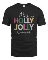 Holly Jolly Shirt, Christmas Shirt, Have a Holly Jolly Christmas Shirt