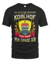 Egal Wo Ich Mich Herumtreibe Koglhof Wird Immer Mein Zuhause Sein Shirt