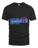 Cant Stop Pi Wont Stop Math Pi Day Funny Maths Teacher 31