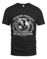 Weekend Forecast 100 Chance Of Bear Hunting Funny Hunter