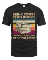 Drink Coffee Read Books Dismantle Systems Of Oppression 61