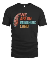 We are on Indigenous Land Native American