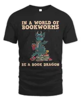 In A World Full Of Bookworms Be A Book Dragon Reader Library