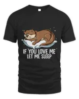 If You Love Me Let Me Sleep Otter