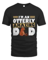 Im An Otterly Amazing Dad Funny Otter Fathers Day