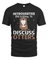 Introverted but Willing to Discuss Otters Funny Otter Lover