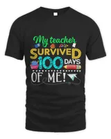 My Teacher Survived 100 Days Of Me Funny 100th Day Schoo