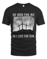 He Died For Me So I Live For Him