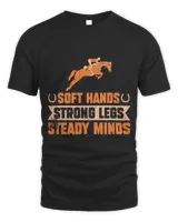 Equestrian Soft Hands Strong Legs Steady Minds Horseback