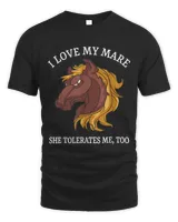 I Love My Mare She Tolerates Me Too Funny Horseback Rider