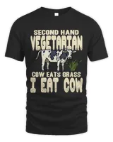 Second Hand Vegetarian Cow eats Grass I eat Cow