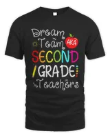 Second Grade Teachers Dream Team T- Shirt Second Grade Teachers Tee Dream Team Aka 2nd Grade Teachers T- Shirt