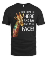 Giraffe Giraffes Funny Giraffe Womens Come Up Here Say That To My Face 180 Giraffes