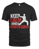 Keep Calm And Osoto Gari Judo JiuJitsu MMA Judoka