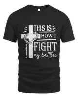 This Is How I Fight My Battles Christian Faith 2 Chron 2015