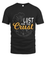 Funny Pizza Lust for the Crust Pizza Maker T Shirt