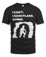 I Have Plans Caving Spelunking Caves Adventure Explorers
