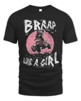 Braap Like A Girl Gift Quad Biking Girl Four Wheeler ATV