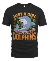 Funny Dolphin Fish Lover Just A Girl Who Loves Dolphin