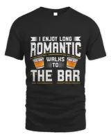 I Enjoy Long Romantic Walks To The Bar 2