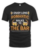 I Enjoy Long Romantic Walks To The Bar Beer Men Women