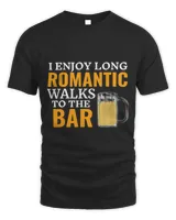 I Enjoy Long Romantic Walks To The Bar Pub Beer Bartender