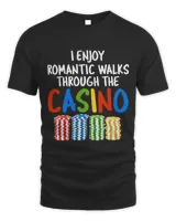 I Enjoy Romantic Walks Through The Casino Funny Sayings