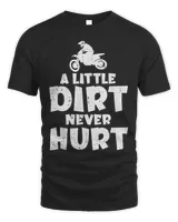 Little Dirt Never Hurt Bike Motorcycle Biker Men Women Kids