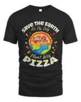 Pro Earth Save the Earth Its The Only Planet With Pizza