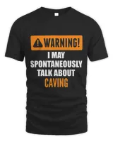 Warning I May Spontaneously Talk About Caving