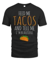 Feed Me Tacos Tell Me Im Beautiful Cinco De Mayo Girls