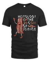 Histology is the Bacon of Science Physic Chemistry 1