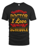 RETIRED DOCTOR LOVE MY NEW SCHEDULE Funny Retirement
