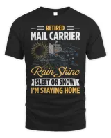Mens Retired Mail Carrier Rain Shine Sleet Or Snow Im Home